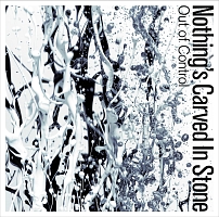 Out Of Control/Nothing's Carved In Stone Out Of Control