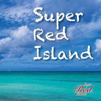 Ｓｕｐｅｒ　Ｒｅｄ　Ｉｓｌａｎｄ