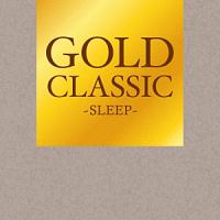 ＧＯＬＤ　ＣＬＡＳＳＩＣ～ＳＬＥＥＰ～